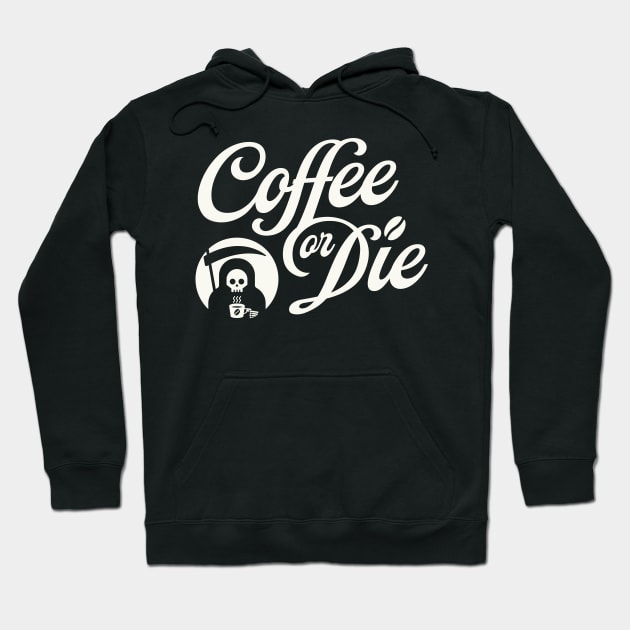 Coffee or Die Hoodie by lifecandy